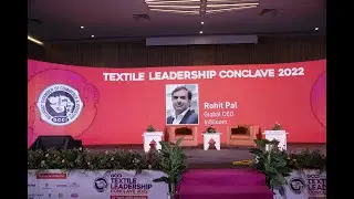 Mr. Rohit Pal, Global CEO, Infiiloom at GCCI Textile Leadership Conclave 2022