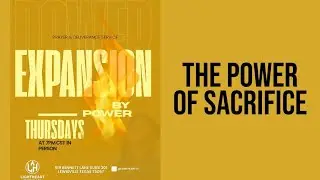 Thursday Service || The Power of Sacrifice 