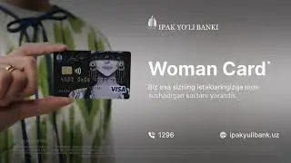 Ipak Yo&lsquo;li Bankidan Woman Card - O&lsquo;zbekistondagi birinchi ayollar kartasi