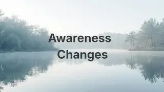 Why Awareness Changes Reality (Without Trying to Change Anything)