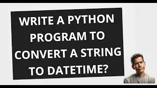 dt 3.Write a Python program to convert a string to datetime?