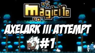 Magicite - Secret Boss: Axelark III - Part 1