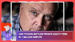 Car Tycoon Battles Private Equity Firm: &euro;1.1 Million Dispute