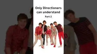 Only Directioners can understand (part2)#onedirection#directioner#directionerforever