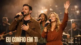 Louvor Gospel | Eu Confio em Ti |Gratidão