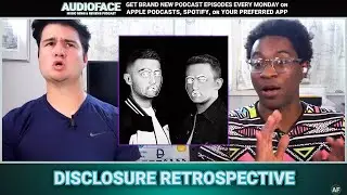 How Disclosure Became The New Daft Punk [Audioface #154 BONUS]