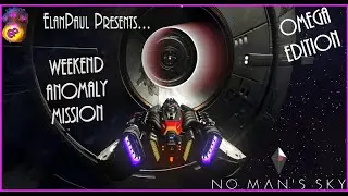 ElanPaul's No Man's Sky Weekend Anomaly Mission Mar 22 '24! also Channel News!