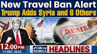 New Travel Ban Alert | Trump Adds Syria and 6 Others | 12PM AI News Headlines