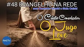 #48 Evangelho Na Rede &ndash; O Jugo Leve - Oceander Veschi e Stela Onishi