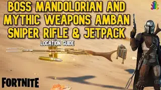 Where to find Boss Mandolorian and Mythic Weapons Amban Sniper Rifle & Jetpack in FORTNITE SEASON 5