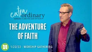 The Adventure of Faith | ExtraOrdinary | Steve Flatt