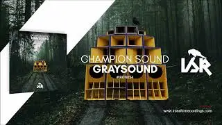 Graysound - Champion Sound Ft. Rider Shafique (Original Mix) {IRON054}