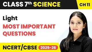 Light - Most Important Questions | Class 7 Science Chapter 11 | CBSE 2025-26