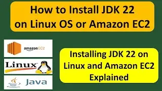 How to Install JDK 22 on Linux OS or Amazon EC2 | JDK 22 Installation on Linux OS or EC2