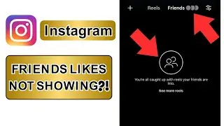 Instagram Reels Liked by Friends Not Showing ❌ | Fix Instagram Reels Friends Tab Missing (2025)