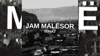 Sunaj - Jam Mal&euml;sor (Official Audio + Lyrics)
