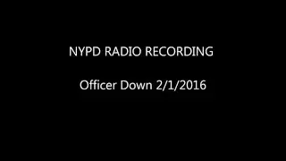 NYPD Officer Down Recording 2/1/16
