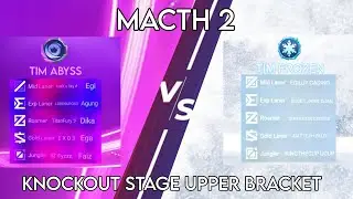 MACTH 2 TIM FROZEN VS TIM ABYSS KNOCKOUT STAGE UPPERBRACKET
