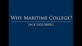 Why Maritime College?  |  Jack Goldberg