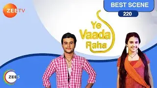 Yeh Vaada Raha | Hindi Serial | Ep - 220 | Ankush Arora, Sonal Vengurlekar | Best Scene | Zee TV