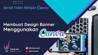Membuat Banner & Tumbnail Keren untuk YouTube menggunakan Aplikasi Canva dengan Cepat - #kelasrumah