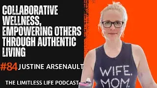 Collaborative Wellness, Empowering Authentic Living | Justine Arsenault