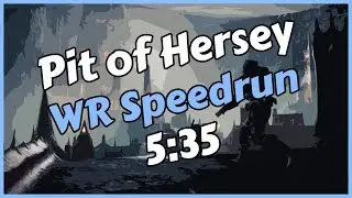 Pit of Heresy WR Speedrun in 5:35