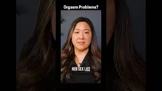 Why Can't I Orgasm? Doctor explains