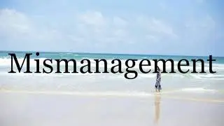 How To Pronounce Mismanagement🌈🌈🌈🌈🌈🌈Pronunciation Of Mismanagement