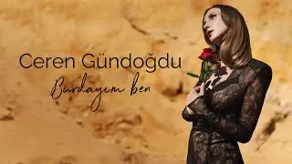 Ceren G&uuml;ndoğdu - Burdayım Ben
