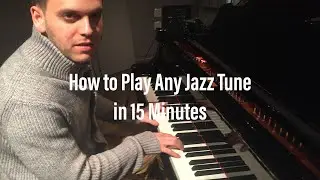 How to Play Any Jazz Tune in 15 Minutes 