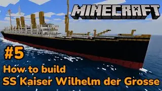 Minecraft! SS Kaiser Wilhelm der Grosse tutorial part 5