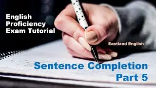English Proficiency Exam Tutorial - Sentence Completion Part 5