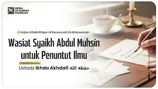 🔴[ LIVE ] WASIAT SYAIKH ABDUL MUHSIN UNTUK PENUNTUT ILMU | Ustadz Ikhda Akhdafi