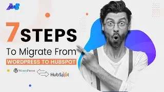 7 Steps to Migrate from WordPress to HubSpot
