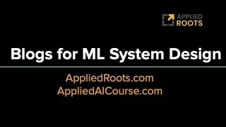 Build Free Machine Learning Blogs | Machine Learning System Designs | Applied Ai Course