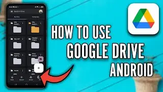 Как использовать Google Диск на Android (2025) &mdash; руководство для начинающих