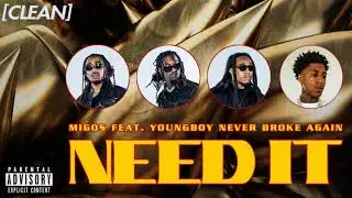 [CLEAN] Migos - Need It (feat. YoungBoy Never Broke Again)
