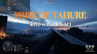 Battlefield 1 PRISE DE TAHURE 4070 Gameplay @ 1080p Ultra | Operations