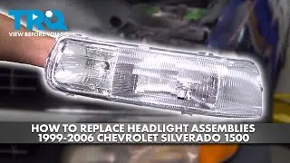 Как заменить фары в сборе на Chevrolet Silverado 1500 1999-2006 годов