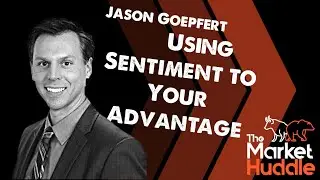Using Sentiment to Your Advantage (guest: Jason Goepfert) - Market Huddle Episode 70