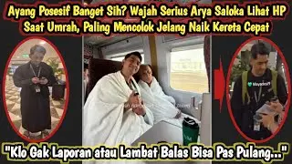 AYANGNYA POSESIF BANGET YA? Wajah Serius Arya Saloka Lihat HP Saat Umrah, Mncolok Jelang Naik Kereta