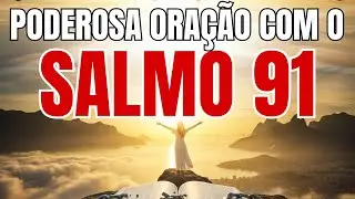 ORAÇÃO DO SALMO 91 PARA DORMIR PROFUNDAMENTE EM PAZ E PRA ACORDAR BEM