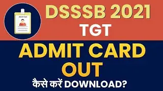 DSSSB Admit Card 2021 Download Now | How To download DSSSB Admit Card 2021|DSSSB TGT Admit Card 2021