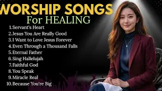  Worship Songs 2026 of All Time | Nonstop Christian Music Playlist | Servant's Heart