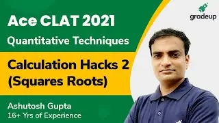 CLAT 2021 | Calculation Hacks 2 ( Squares roots ) | Quantitative Techniques | Ashutosh Sir | Gradeup