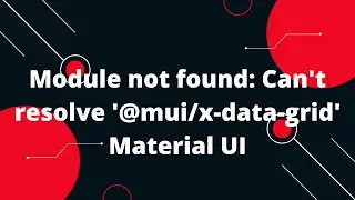 Module not found: Can't resolve '@mui/x-data-grid'  Material UI