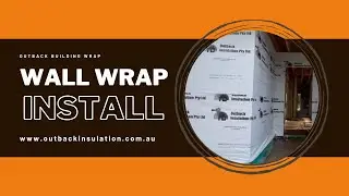 WALL WRAP INSTALL WALK THROUGH 2022 - Outback Insulation