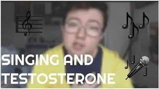SINGING + TESTOSTERONE | jayistransandboring | FTM