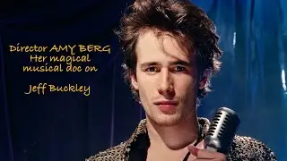 Amy Berg on Jeff Buckley documentary, Westdoc